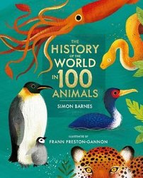 History of the World in 100 Animals - Illustrated Edition by Simon Barnes