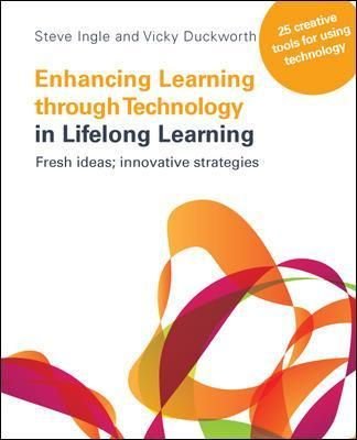 Enhancing Learning through Technology in Lifelong Learning: Fresh Ideas: Innovative Strategies