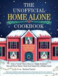 Unofficial Home Alone Cookbook by Bryton Taylor