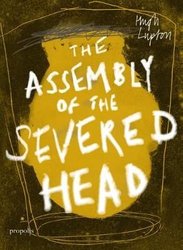 Assembly of the Severed Head by Hugh Lupton
