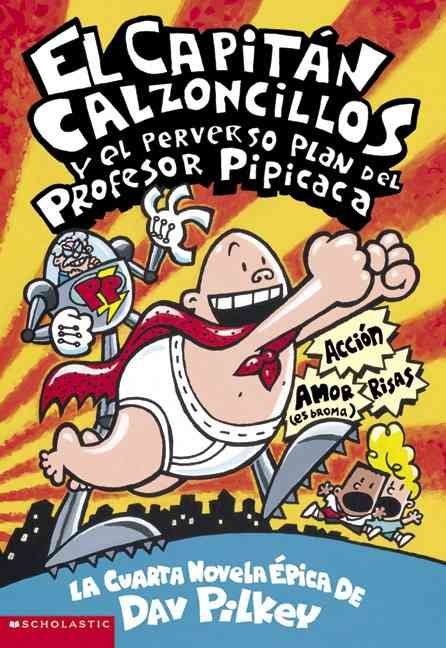 Las aventuras del Capitán Calzoncillos (El Capitan Calzoncillos / Captain  Underpants) (Spanish Edition)