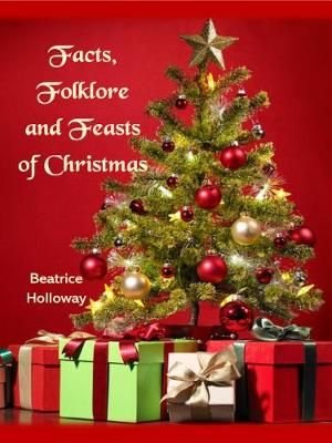 Buy Facts Folklore and Feasts of Christmas by Beatrice Holloway