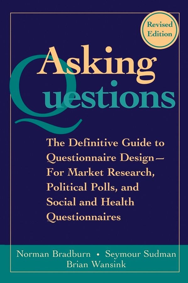 Asking Questions - The Definitive Guide to Questionnaire Design for Market Research, s, and Social and Health Questionnaires, 2e