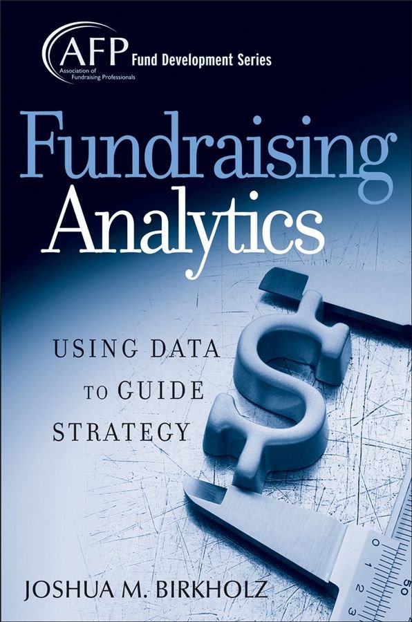 Fundraising Analytics - Using Data to Guide Strategy (AFP Fund Development Series)