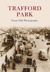 Trafford Park From Old Photographs by Patricia Southern