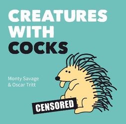 Creatures with Cocks by Monty Savage