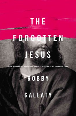 Buy Forgotten Jesus by Robby Gallaty With Free Delivery