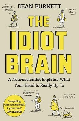 Buy The Idiot Brain By Dean Burnett With Free Delivery