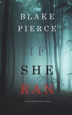 Buy If She Ran (A Kate Wise Mystery-Book 3) by Blake Pierce With Free ...