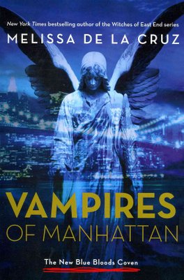 Vampires of Manhattan: The New Blue Bloods Coven by Melissa de la Cruz