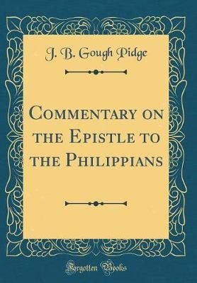 Buy Commentary on the Epistle to the Philippians (Classic Reprint) by J ...