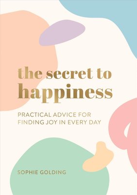 Secret to Happiness by Sophie Golding