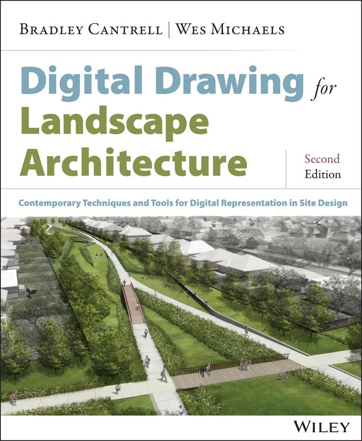 Digital Drawing for Landscape Architecture - Contemporary Techniques and Tools for Digital Representation in Site Design 2e