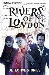 Rivers of London Volume 4: Detective Stories by Ben Aaronovitch