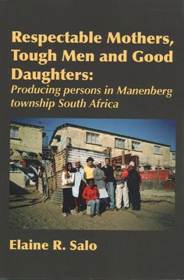 Buy Respectable Mothers, Tough Men and Good Daughters by Elaine R Salo ...