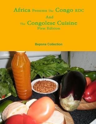 Buy Africa Presents the Congo RDC And The Congolese Cuisine by Collection  With Free Delivery