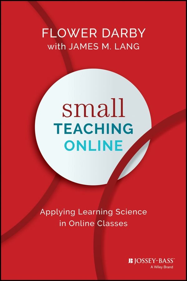 Small Teaching Online - Applying Learning Science in Online Classes