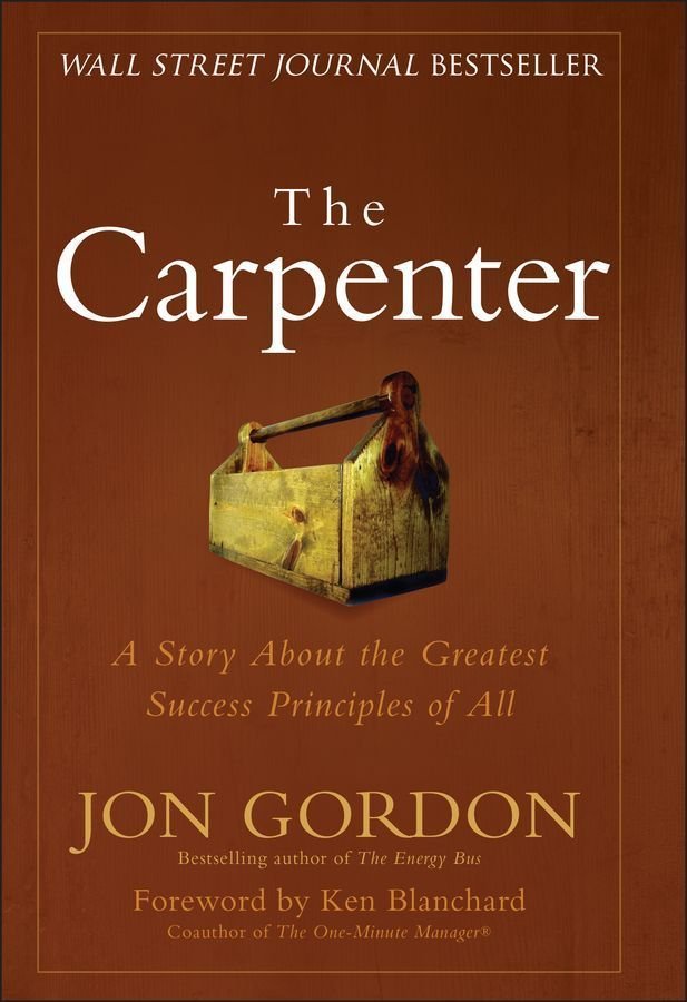 The Carpenter - A Story about the Greatest Success Strategies of All