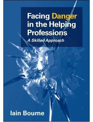 Facing Danger in the Helping Professions: A Skilled Approach