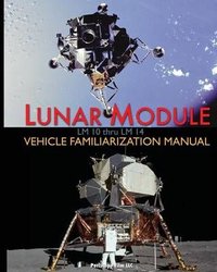 Lunar Module LM 10 Thru LM 14 Vehicle Familiarization Manual by Grumman