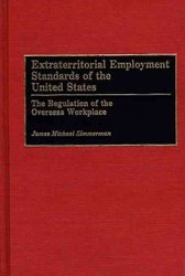 Extraterritorial Employment Standards of the United States by James M. Zimmerman