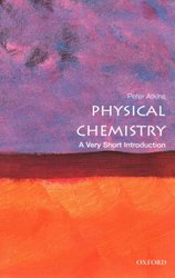Physical Chemistry: A Very Short Introduction by Atkins