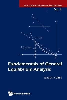 Buy Fundamentals Of General Equilibrium Analysis by Takashi Suzuki