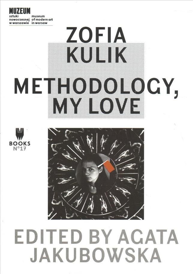 Zofia Kulik - Methodology, My Love