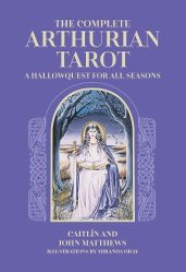 Complete Arthurian Tarot by Caitlín Matthews