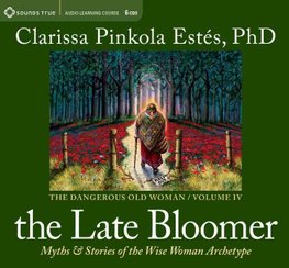 clarissa pinkola estes bloomer late archetype wise myths stories woman wisdom quotes wordery editions book other juliet