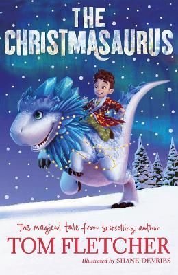 Buy The Christmasaurus by Tom Fletcher With Free Delivery | wordery.com