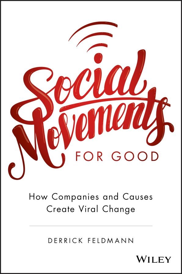 Social Movements For Good - How Companies and Causes Create Viral Change