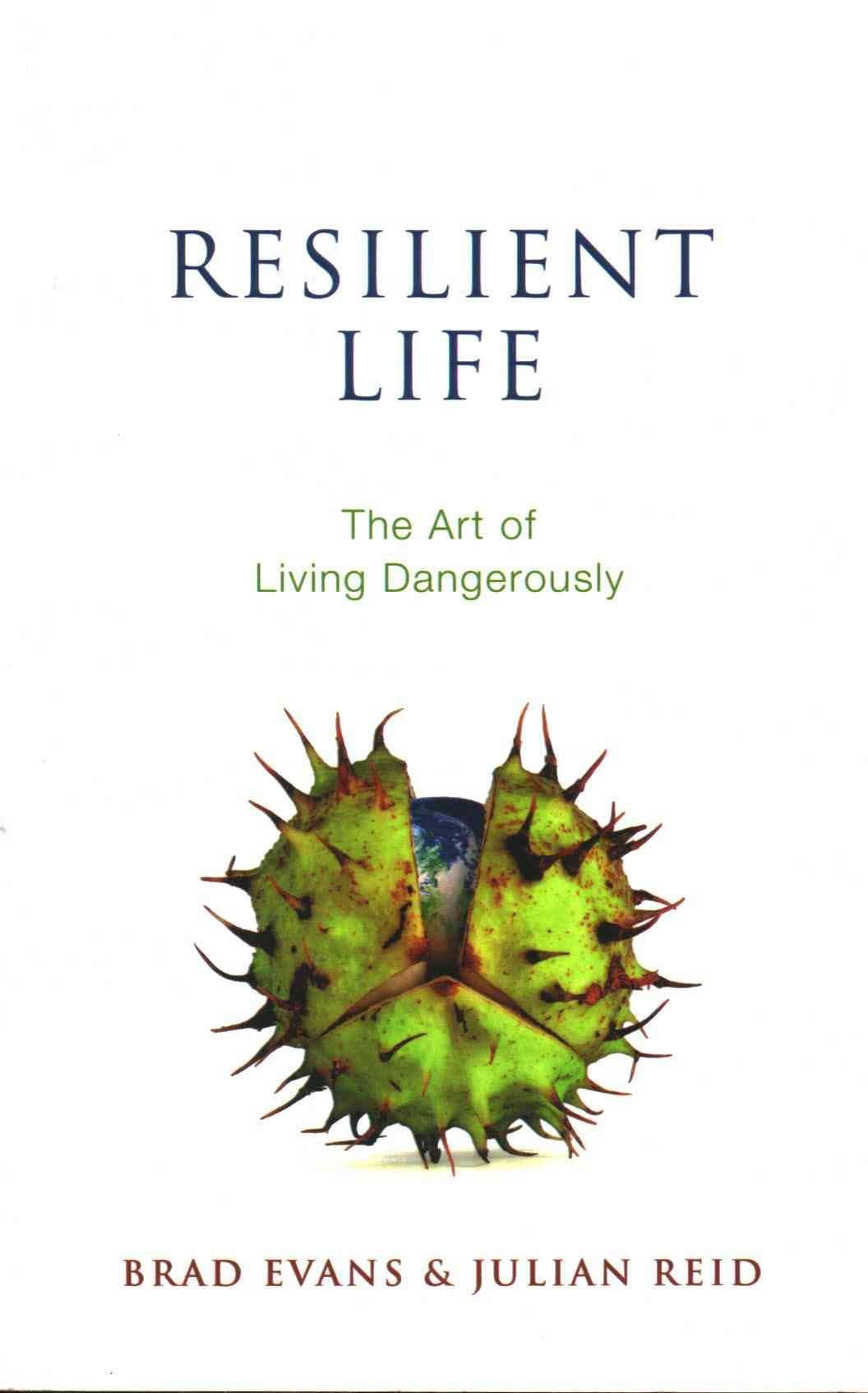 Resilient Life - The Art of Living Dangerously