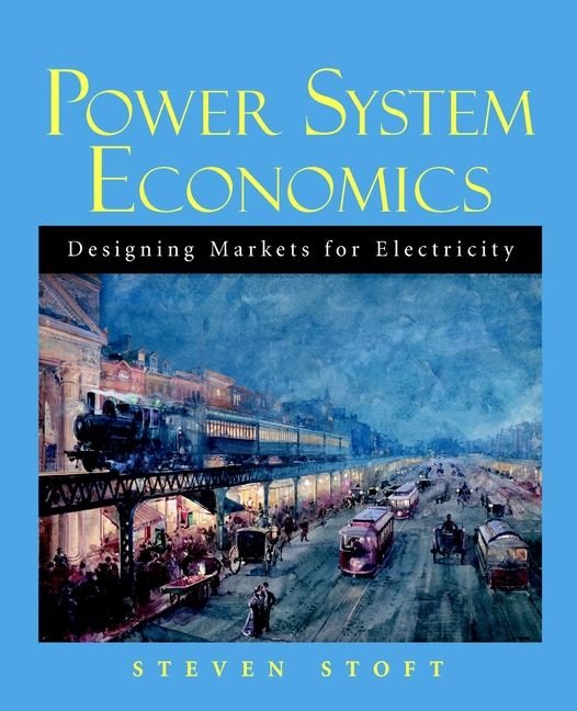 Power System Economics - Designing Markets for Electricity