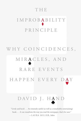 The Improbability Principle Why Coincidences Miracles and Rare Events Happen Every Day