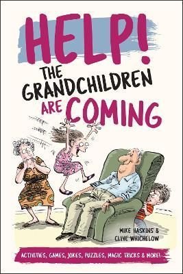 Help! The Grandchildren are Coming by Clive Whichelow and Mike Haskins