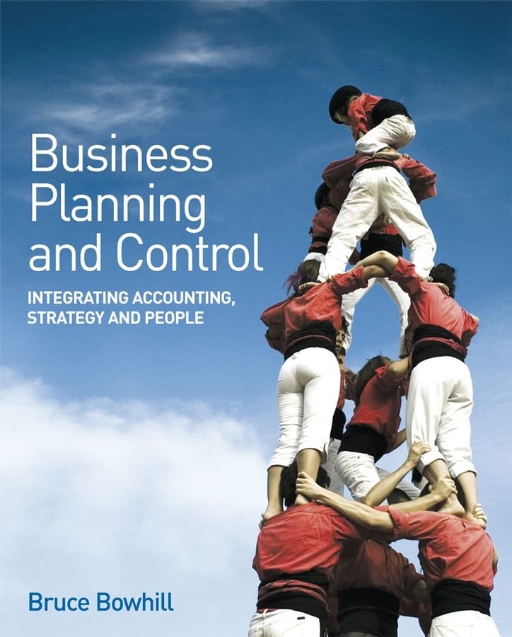 Business Planning and Control - Integrating Accounting, Strategy and People