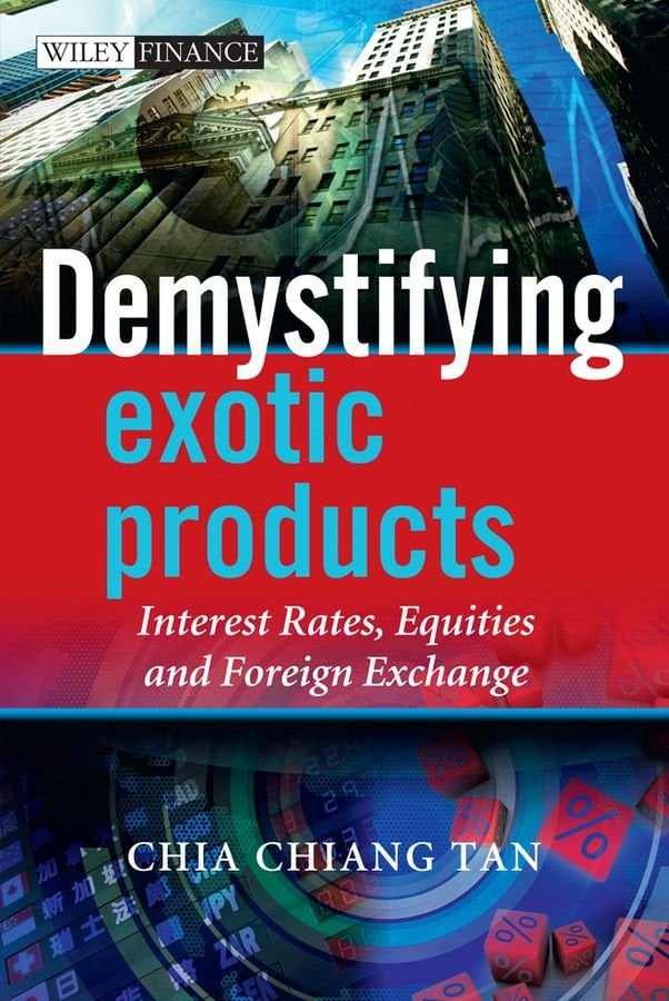 Demystifying Exotic Products - Interest Rates, Equities and Foreign Exchange
