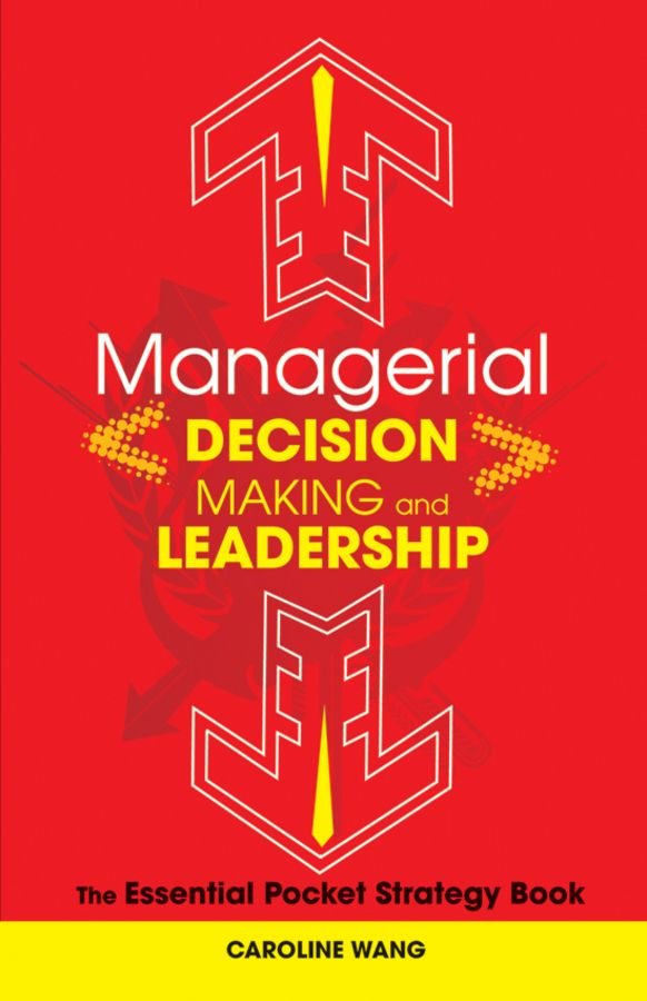 Managerial Decision Making and Leadership - The Essential Pocket Strategy Book