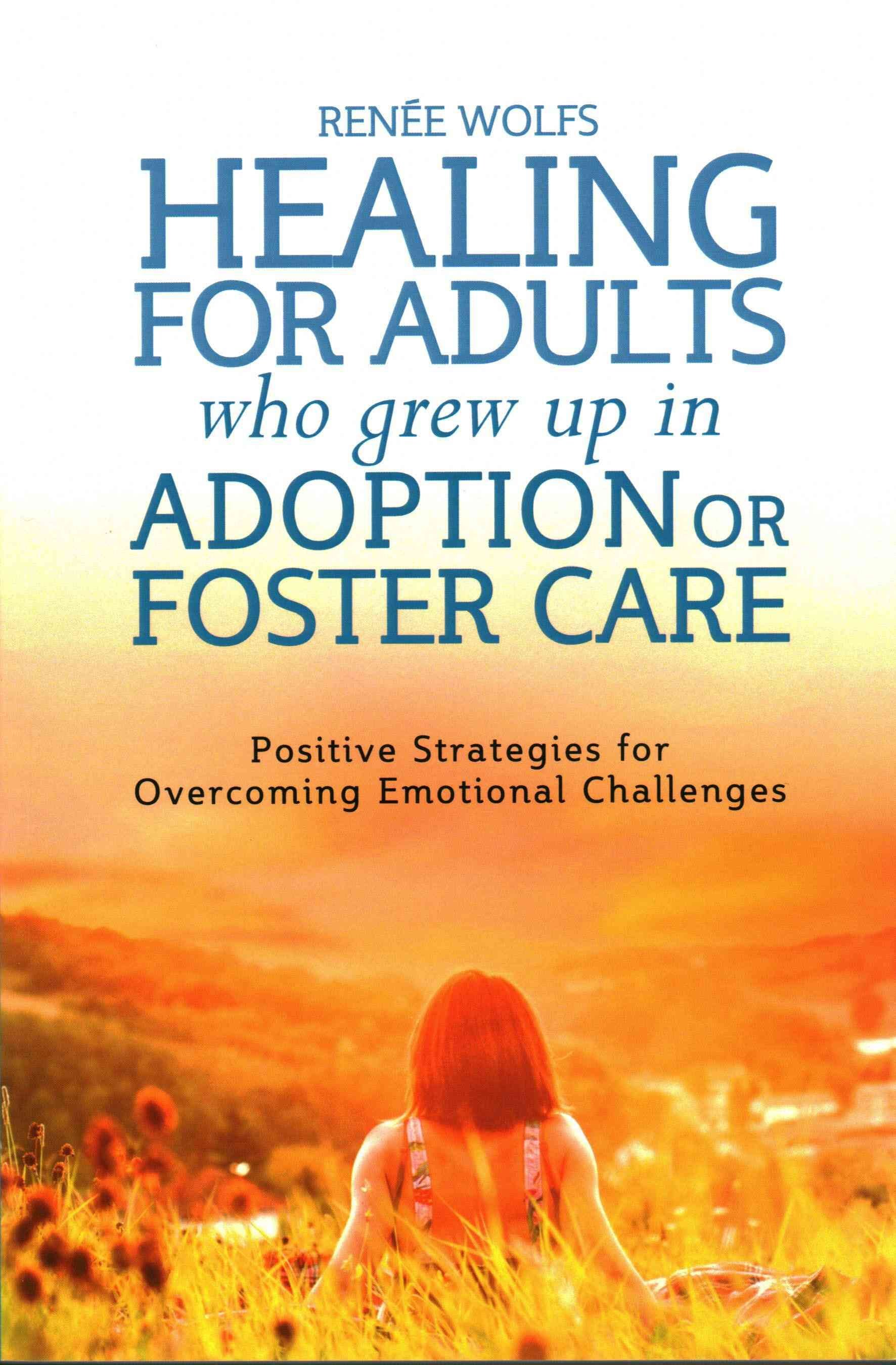 Healing for Adults Who Grew Up in Adoption or Foster Care