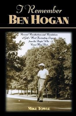 Buy I Remember Ben Hogan by Mike Towle With Free Delivery | wordery.com