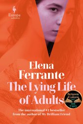 Lying Life of Adults: A SUNDAY TIMES BESTSELLER by Elena Ferrante