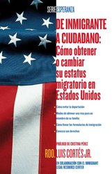 De inmigrante a ciudadano (A Simple Guide to US Immigration) by Luis Cortes