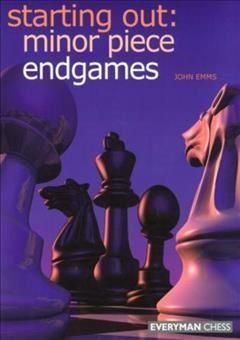 Starting Out: Minor Piece Endgames by John Emms