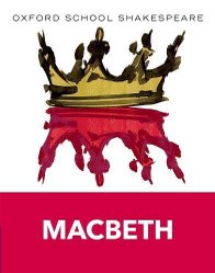 Oxford School Shakespeare: Oxford School Shakespeare: Macbeth by William Shakespeare