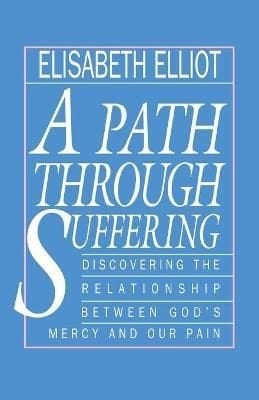 Buy A Path Through Suffering by Elisabeth Elliot With Free ...