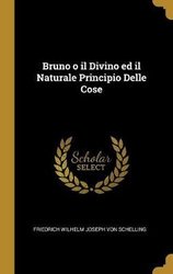 Bruno o il Divino ed il Naturale Principio Delle Cose by Friedrich Wilhelm Joseph Von Schelling