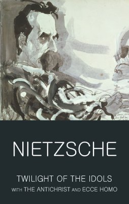 Buy Twilight of the Idols with The Antichrist and Ecce Homo by Friedrich  Nietzsche With Free Delivery 