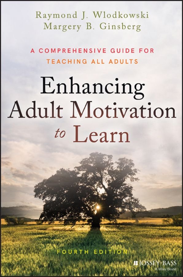Enhancing Adult Motivation to Learn - A Guide for Teaching All Adults, 4th Edition