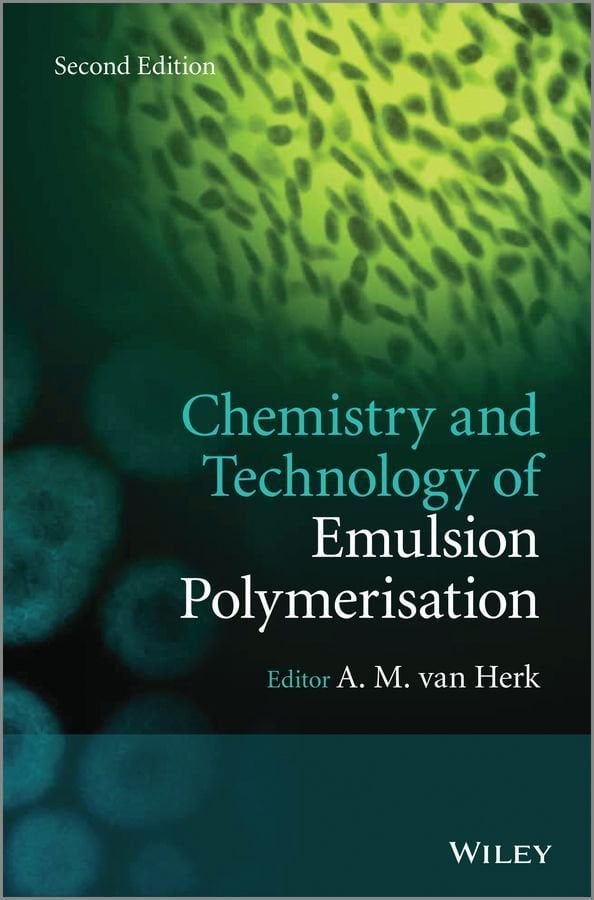 Buy Chemistry And Technology Of Emulsion Polymerisation By A M Van Herk With Free Delivery Wordery Com